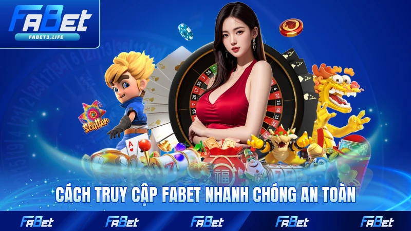 Cách truy cập FABET nhanh chóng an toàn