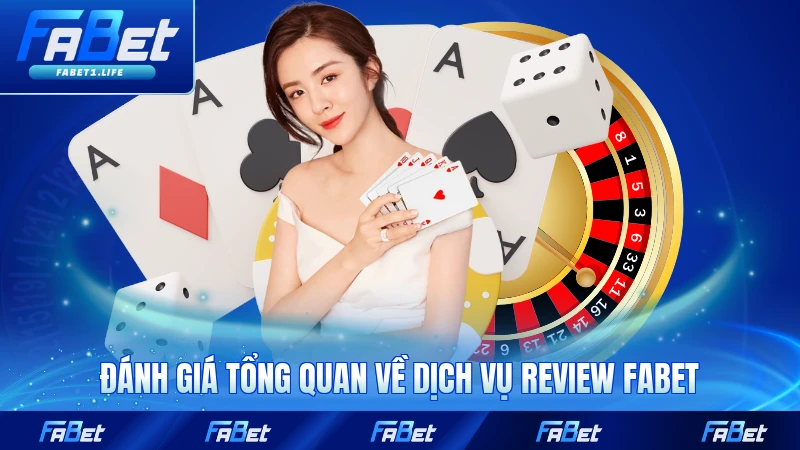 Đánh giá tổng quan về dịch vụ review FABET