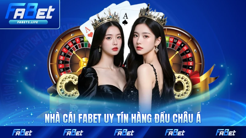 Nhà cái FABET uy tín hàng đầu châu Á