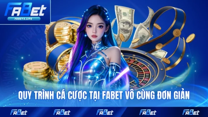 Quy trình cá cược tại FABET vô cùng đơn giản
